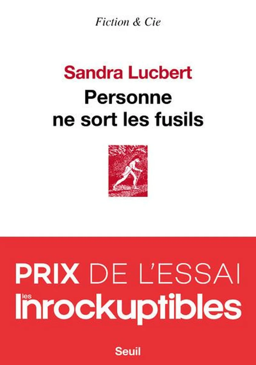Personne ne sort les fusils – Sandra Lucbert