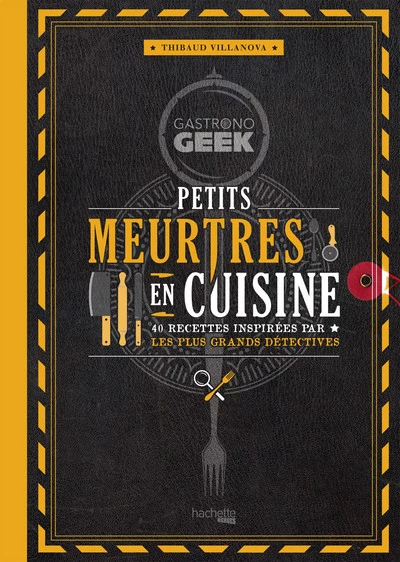 Petits meurtres en cuisine – Thibaud Villanova